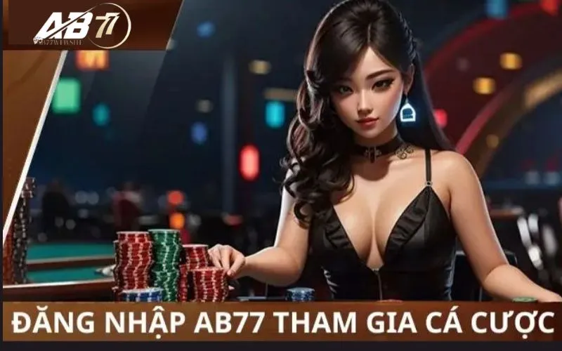 Đăng Nhập AB77 - Khám Phá Ngay Sân Chơi Cá Cược Hấp Dẫn