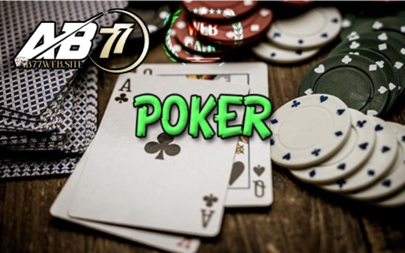 Luật chơi Poker tại nhà cái AB77